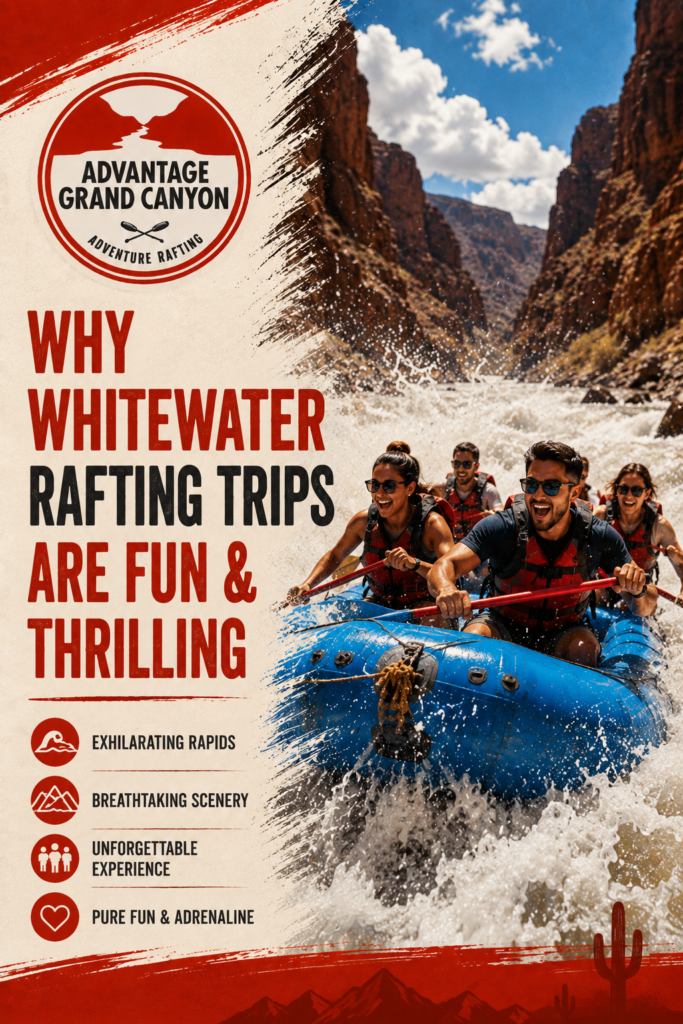 Why Whitewater Rafting Trips Are Fun & Thrilling Grand Canyon